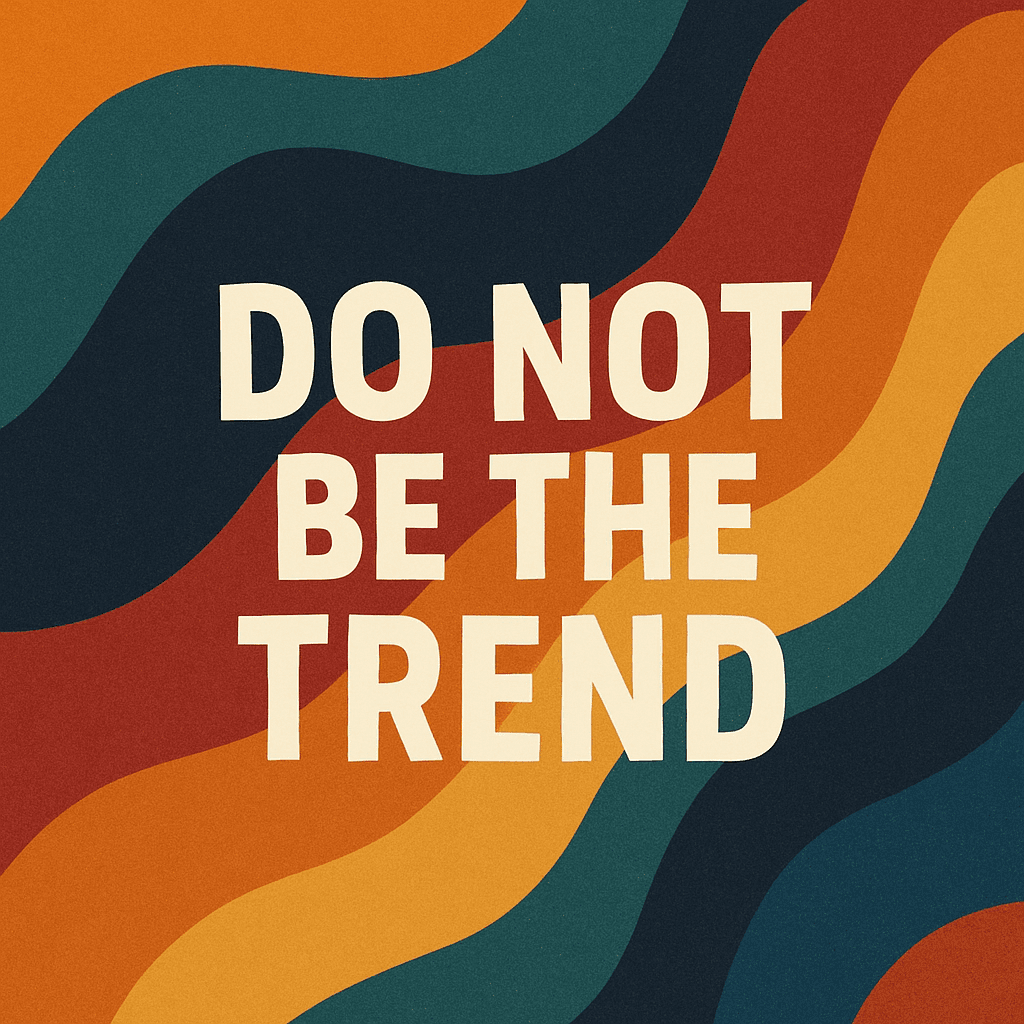 Abstract collage with the words Do Not Be The Trend